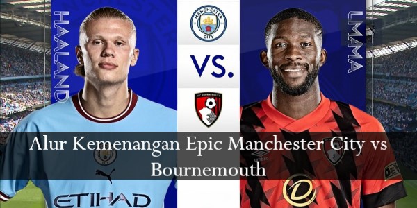 Alur Kemenangan Epic Manchester City vs Bournemouth