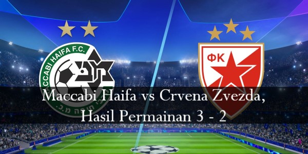 Maccabi Haifa vs Crvena Zvezda, Hasil Permainan 3 - 2