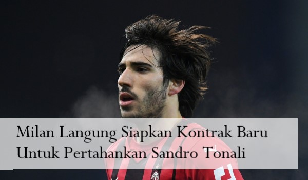 Milan Langung Siapkan Kontrak Baru Untuk Pertahankan Sandro Tonali