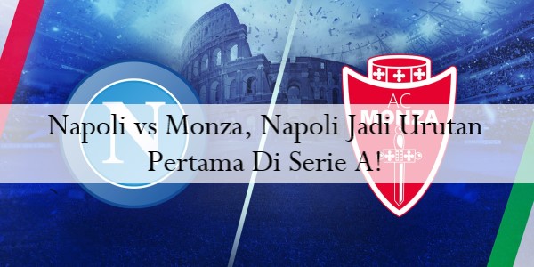 Napoli vs Monza, Napoli Jadi Urutan Pertama Di Serie A!