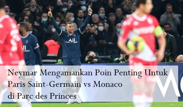 Paris Saint-Germain vs Monaco, Penalti Neymar Selamatkan PSG