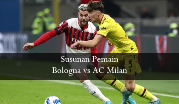 Susunan Pemain Bologna vs AC Milan