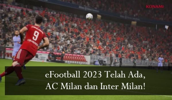 eFootball 2023 Telah Ada, AC Milan dan Inter Milan!