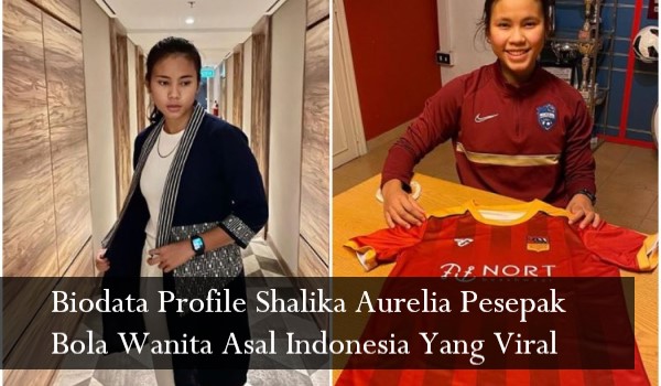 Biodata Profile Shalika Aurelia Pesepak Bola Wanita Asal Indonesia Yang Viral