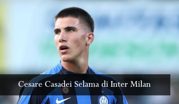 Cesare Casadei Selama di Inter Milan