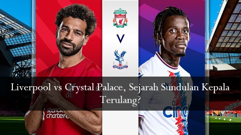 Liverpool vs Crystal Palace, Sejarah Sundulan Kepala Terulang? post thumbnail image