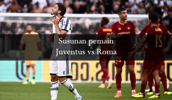 Susunan pemain Juventus vs Roma
