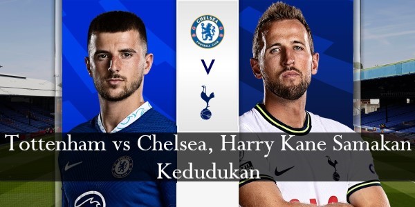 Tottenham vs Chelsea, Harry Kane Samakan Kedudukan